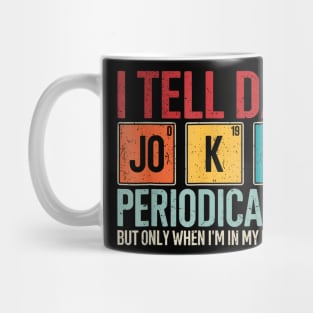 I Tell Dad Jokes Periodically Mug